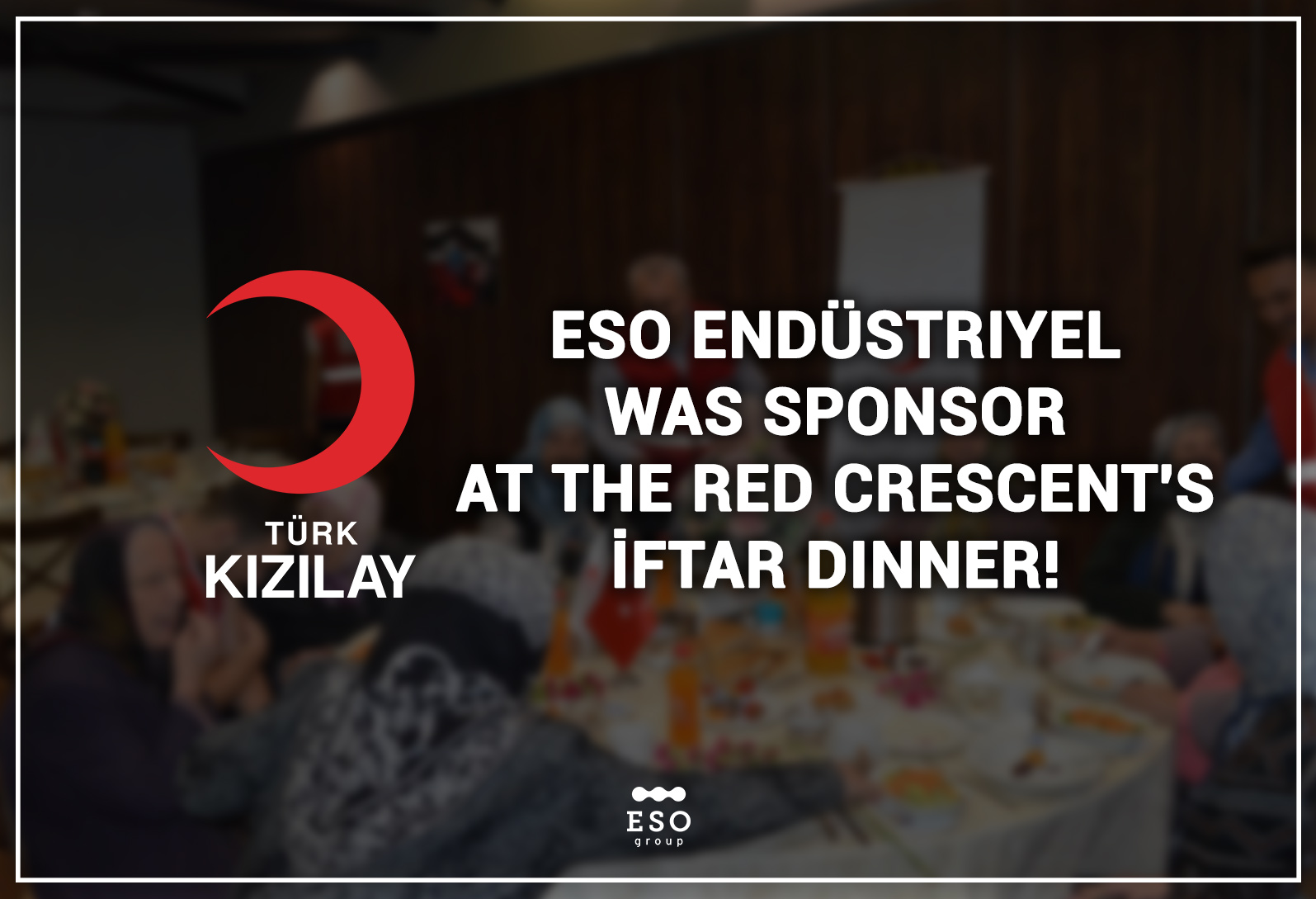ESO Endüstriyel Otomasyon was Sponsor at the Red Crescent’s İftar Dinner